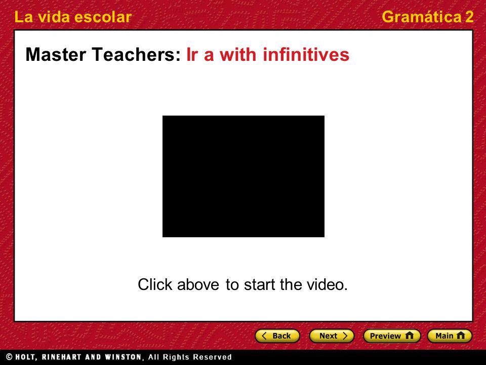 La vida escolarGramática 2 Master Teachers: Ir a with infinitives Click above to start the video.
