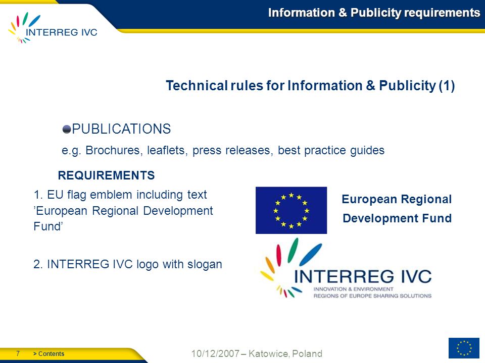 > Contents 7 10/12/2007 – Katowice, Poland Information & Publicity requirements REQUIREMENTS 1.
