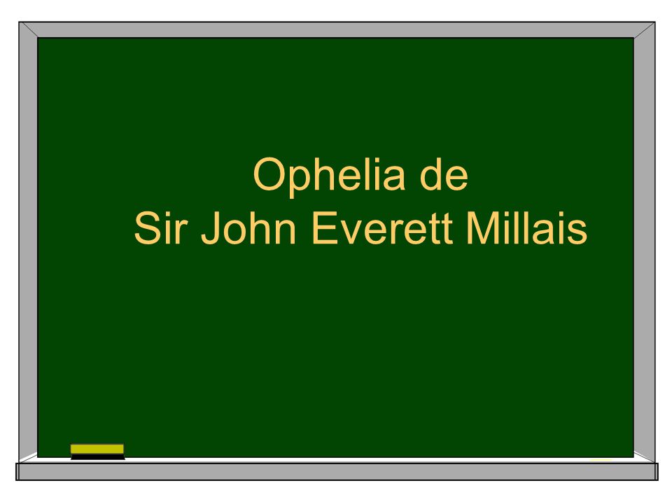 Ophelia de Sir John Everett Millais