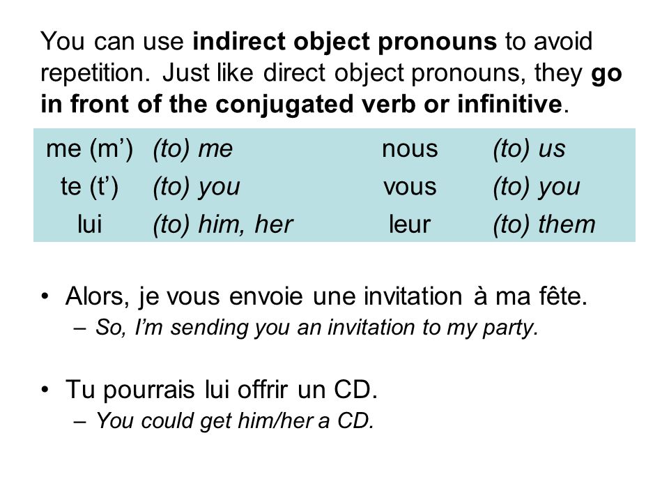 You can use indirect object pronouns to avoid repetition.