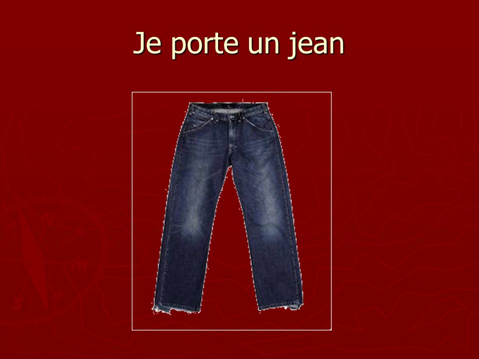 Je porte un jean