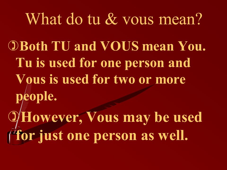 What do tu & vous mean. )Both TU and VOUS mean You.