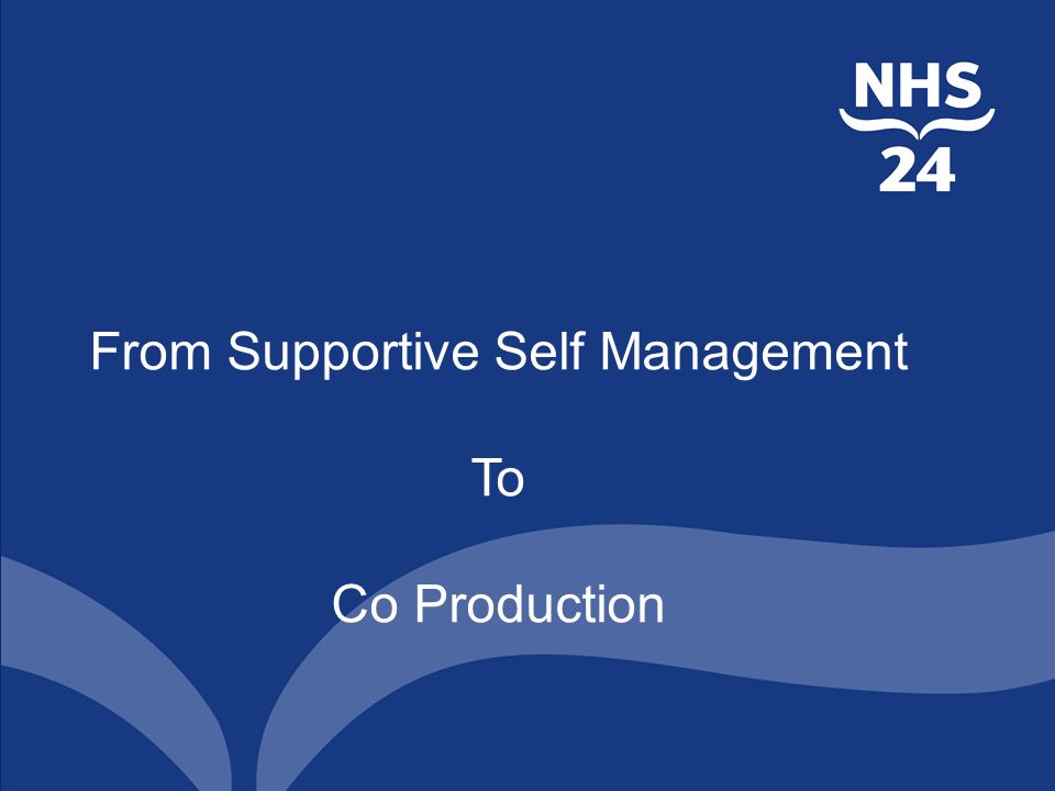 From Supportive Self Management To Co Production