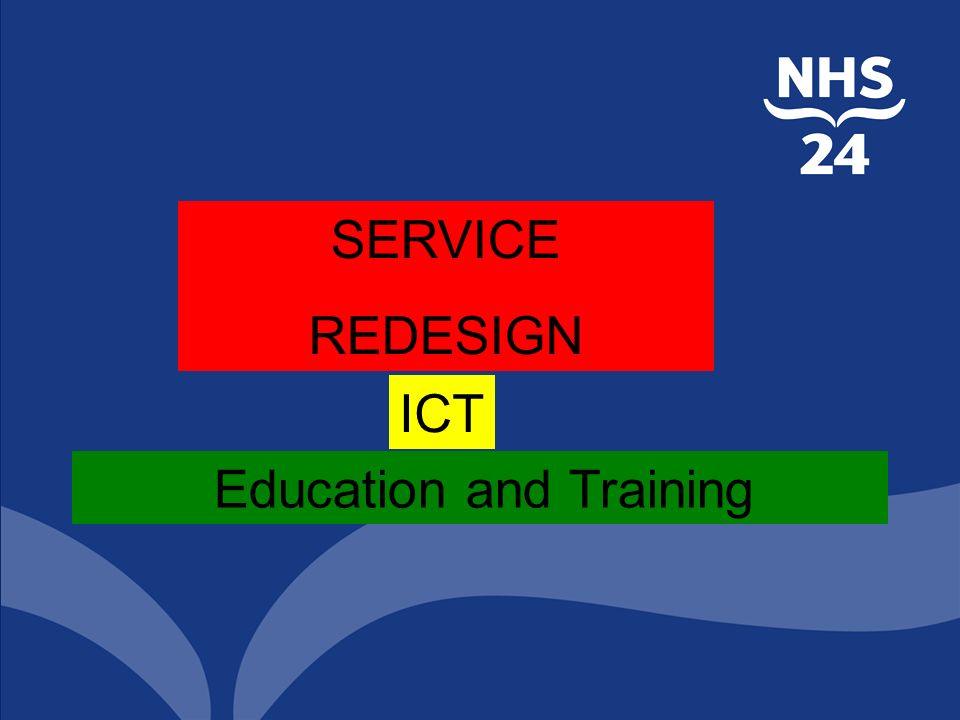 SERVICE REDESIGN ICT Education and Training
