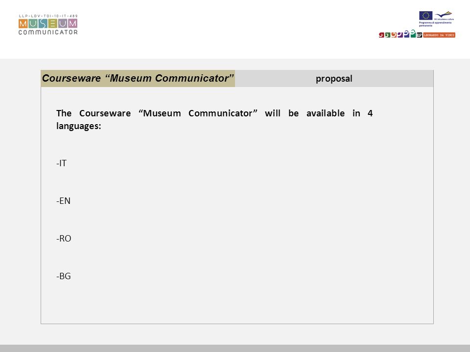 Courseware Museum Communicator proposal The Courseware Museum Communicator will be available in 4 languages: -IT -EN -RO -BG