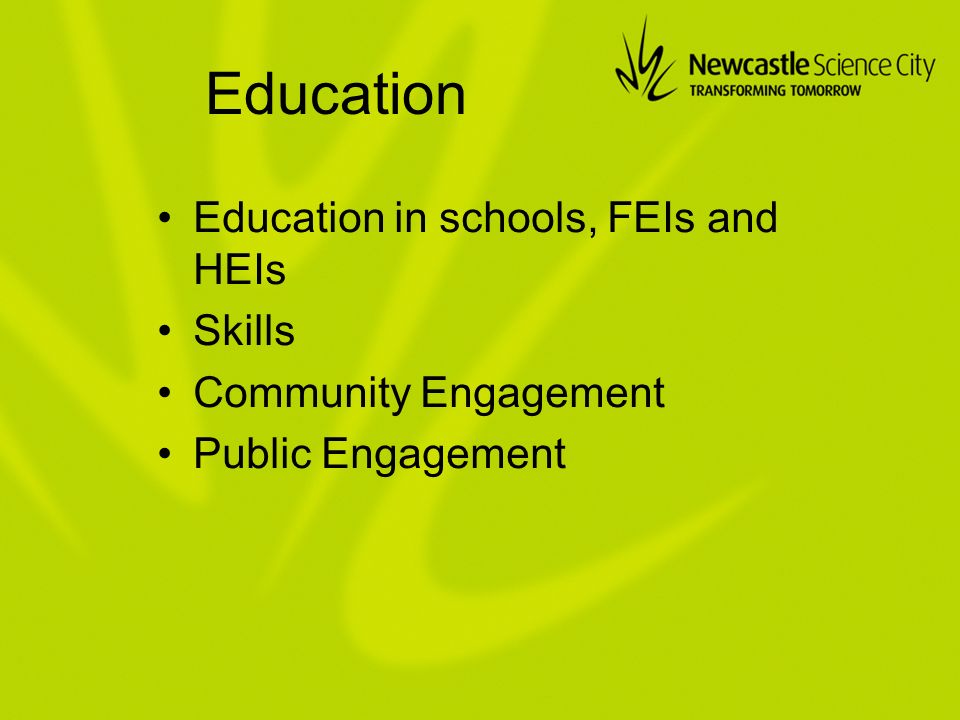 Education Education in schools, FEIs and HEIs Skills Community Engagement Public Engagement