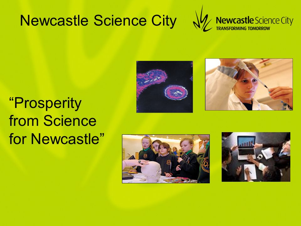 Prosperity from Science for Newcastle Newcastle Science City