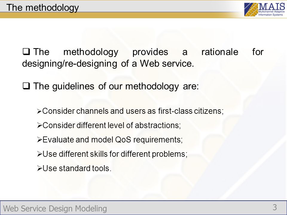 Web Service Design Modeling 3 The methodology The methodology provides a rationale for designing/re-designing of a Web service.