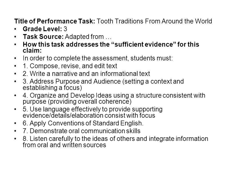 Title of Performance Task: Tooth Traditions From Around the World Grade Level: 3 Task Source: Adapted from … How this task addresses the sufficient evidence for this claim: In order to complete the assessment, students must: 1.