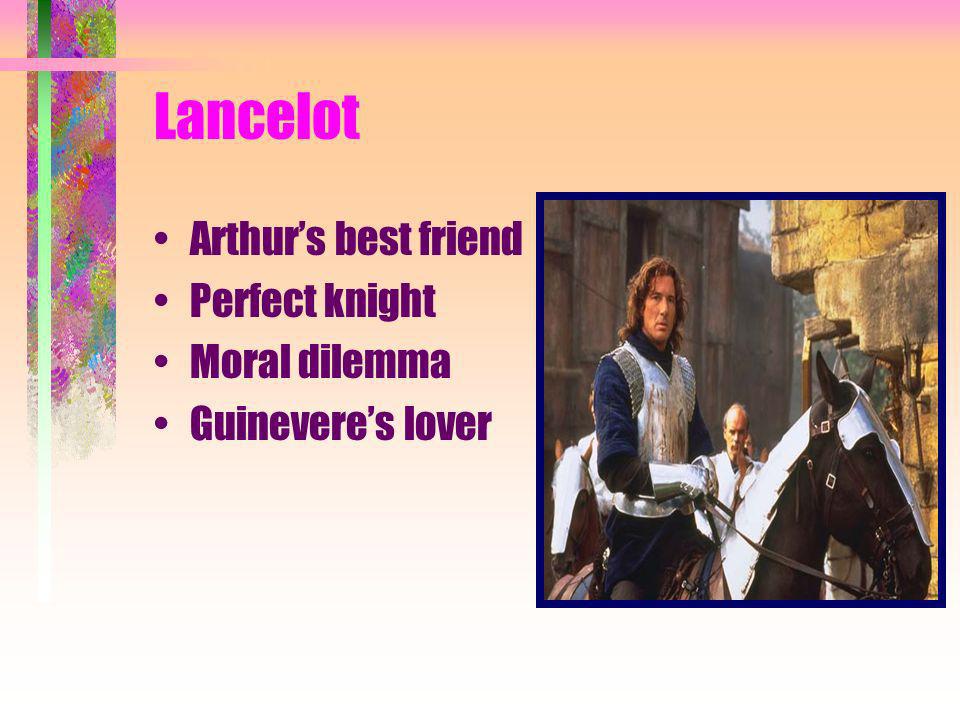 Guinevere Ideal of courtly love Inspiration of knights quests Affair with Lancelot Downfall of Camelot