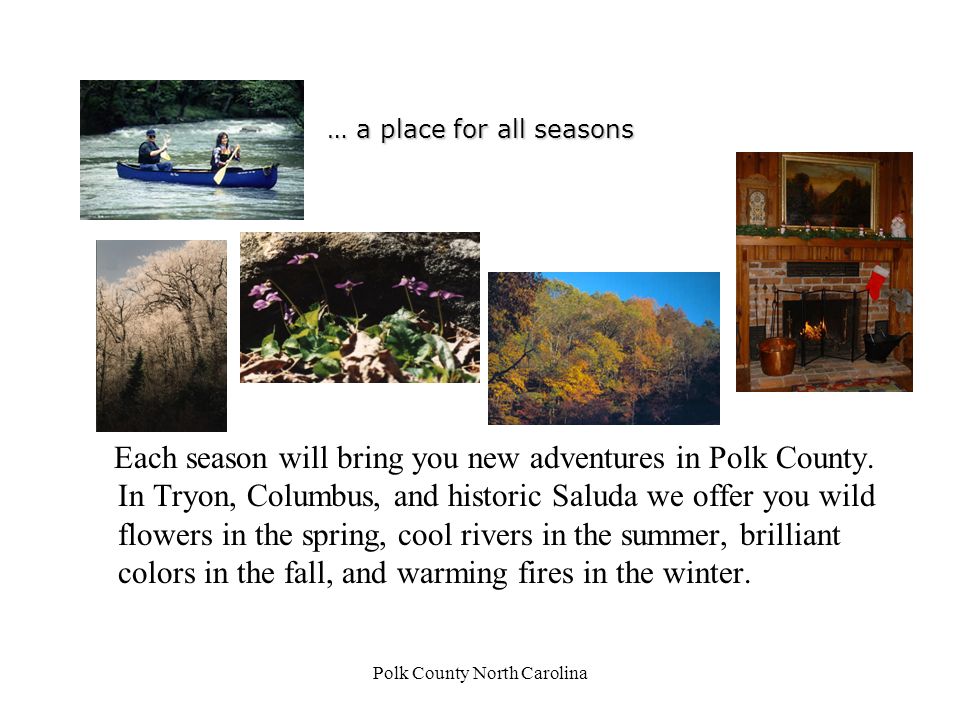 Polk County North Carolina …days full of pleasure Explore antique shops, specialty shops, and thriving downtowns.