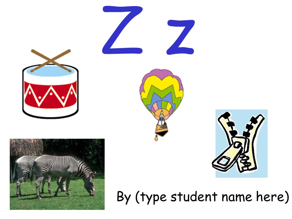 Z z By (type student name here)