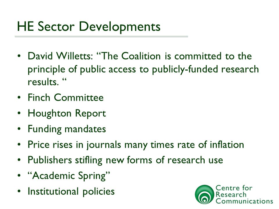HE Sector Developments David Willetts: The Coalition is committed to the principle of public access to publicly-funded research results.