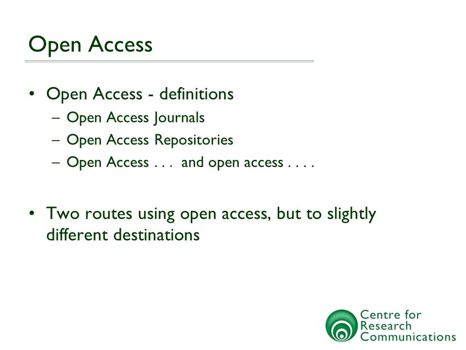 Open Access Open Access - definitions –Open Access Journals –Open Access Repositories –Open Access...