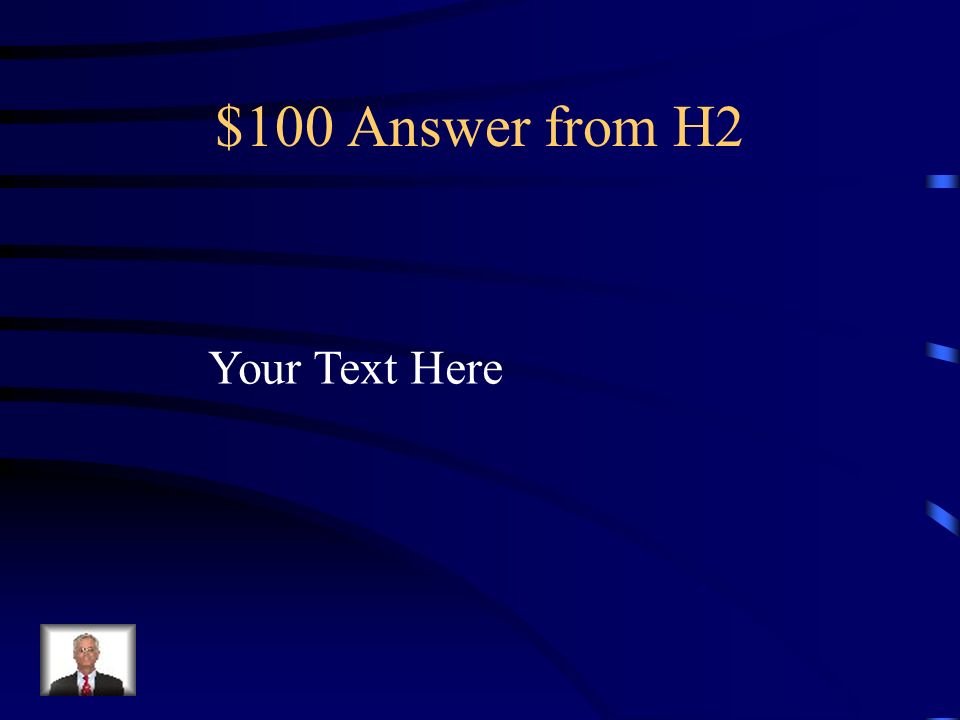 $100 Question from H2 Your Text Here
