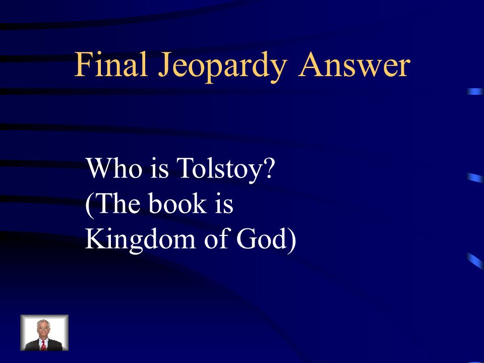 Final Jeopardy This author wrote, If one man kills another, it murder, but if a hundred thousand men kill another hundred thousand, it is considered an act of glory!