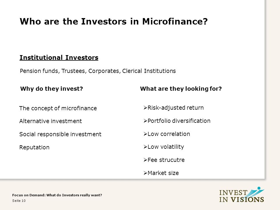 Focus on Demand: What do Investors really want. Seite 10 Who are the Investors in Microfinance.