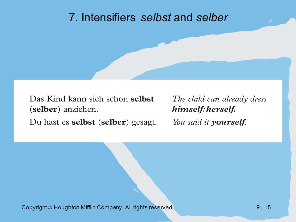 Copyright © Houghton Mifflin Company. All rights reserved.9 | Intensifiers selbst and selber