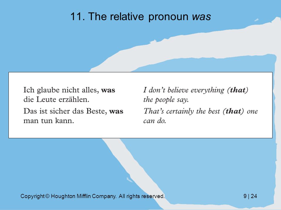 Copyright © Houghton Mifflin Company. All rights reserved.9 | The relative pronoun was