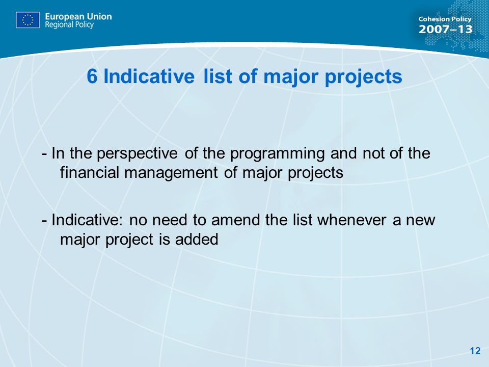 12 6 Indicative list of major projects - In the perspective of the programming and not of the financial management of major projects - Indicative: no need to amend the list whenever a new major project is added