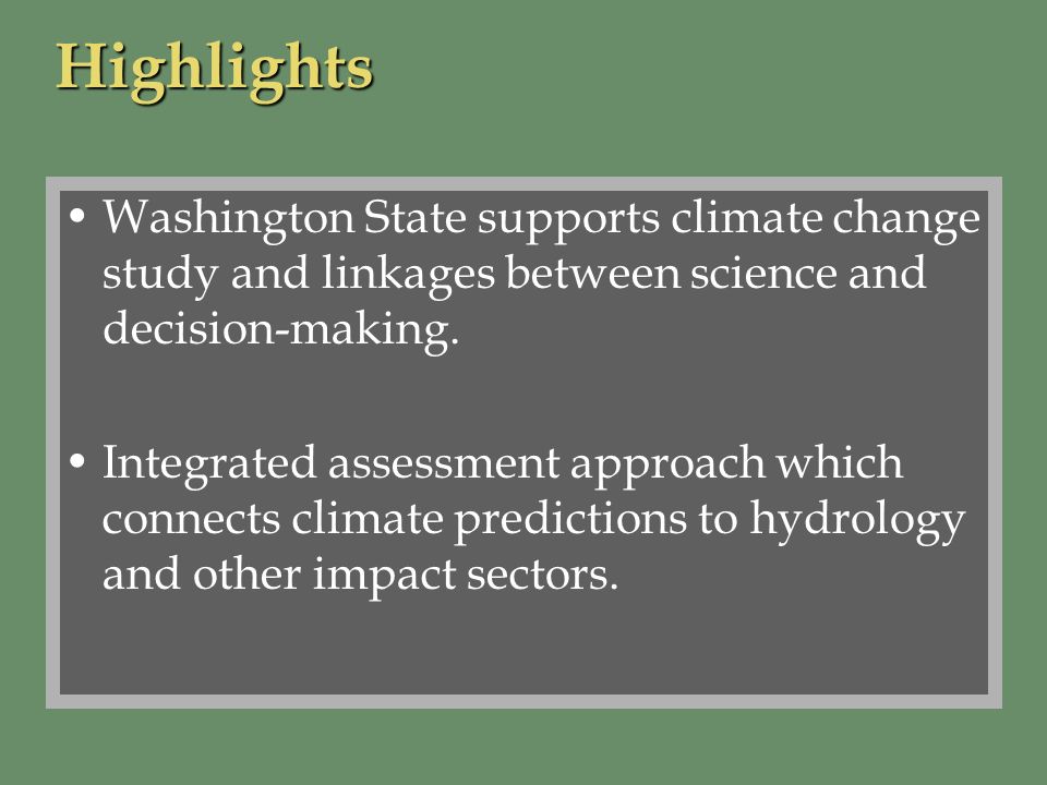 Highlights Washington State supports climate change study and linkages between science and decision-making.