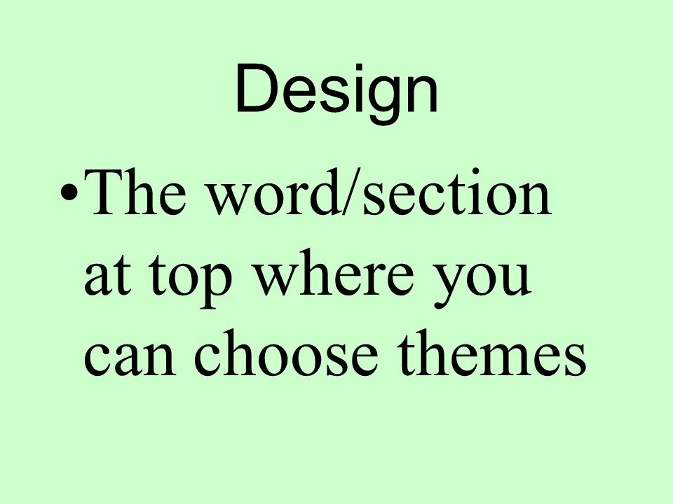 Design The word/section at top where you can choose themes