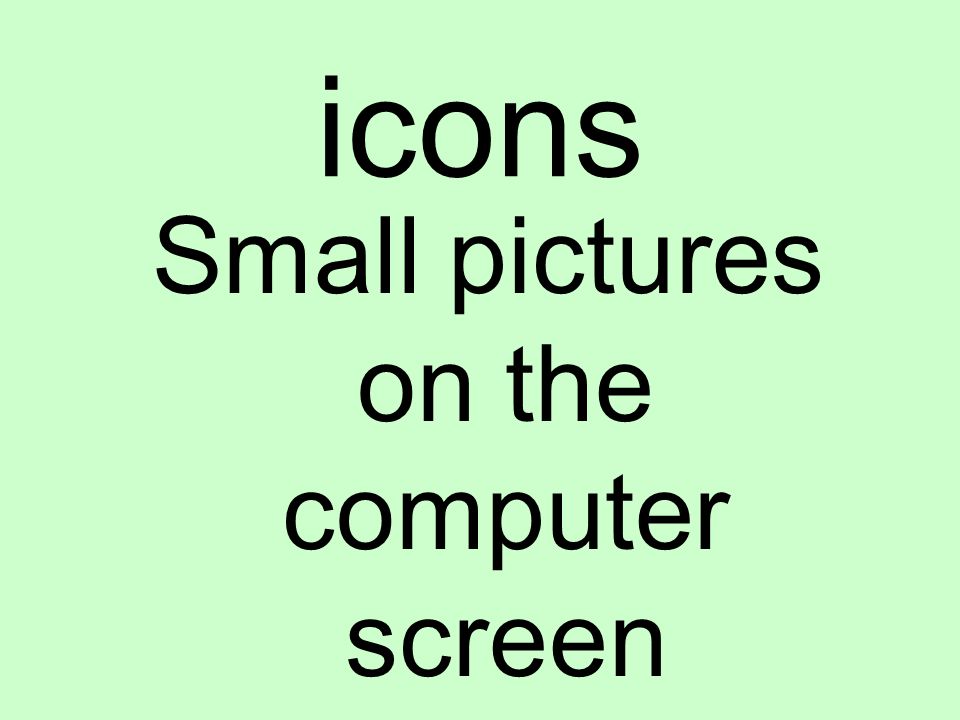 icons Small pictures on the computer screen