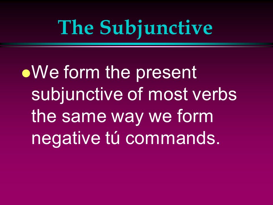The Subjunctive l Verbs that are often follewed by que + subjunctive: l Decir l Insistir en l Necesitar l Permitir l Preferir (e > ie) l Prohibir l Querer (e > ie) l Recomendar (e > ie) l Sugerir (e > ie) l Ojalá