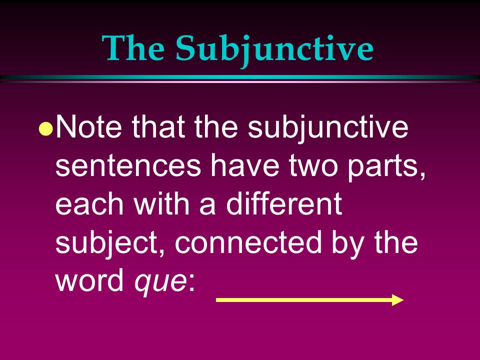 The Subjunctive l ¿Quiere Ud. que escribamos nuestros nombres en las maletas.