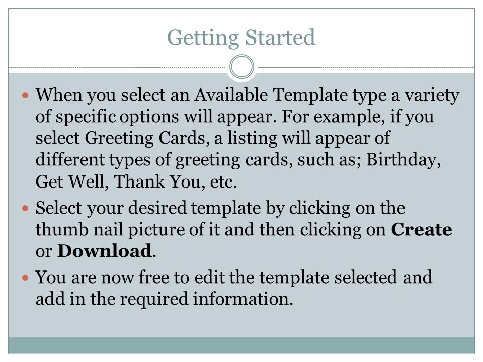 Getting Started When you select an Available Template type a variety of specific options will appear.