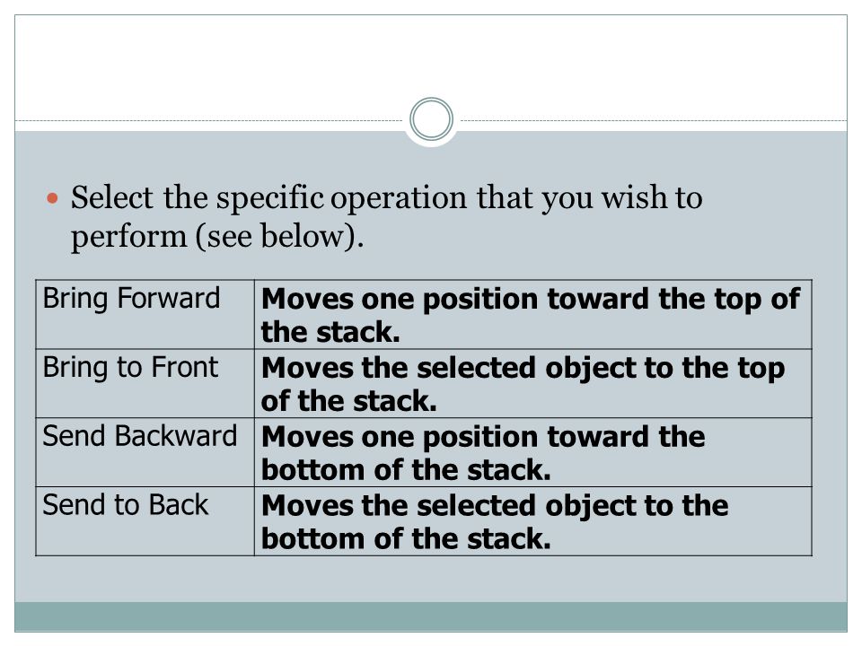 Bring ForwardMoves one position toward the top of the stack.