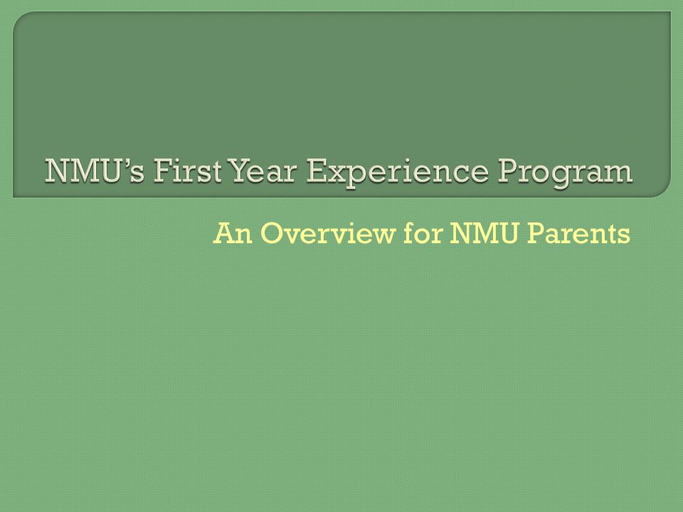 An Overview for NMU Parents