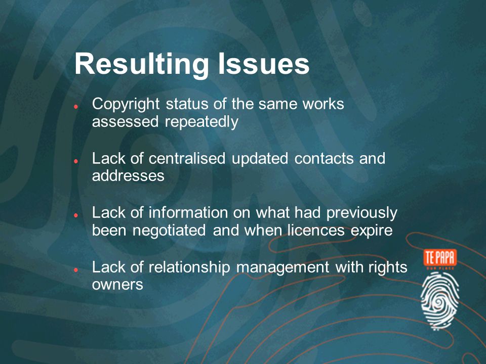 Resulting Issues Copyright status of the same works assessed repeatedly Lack of centralised updated contacts and addresses Lack of information on what had previously been negotiated and when licences expire Lack of relationship management with rights owners