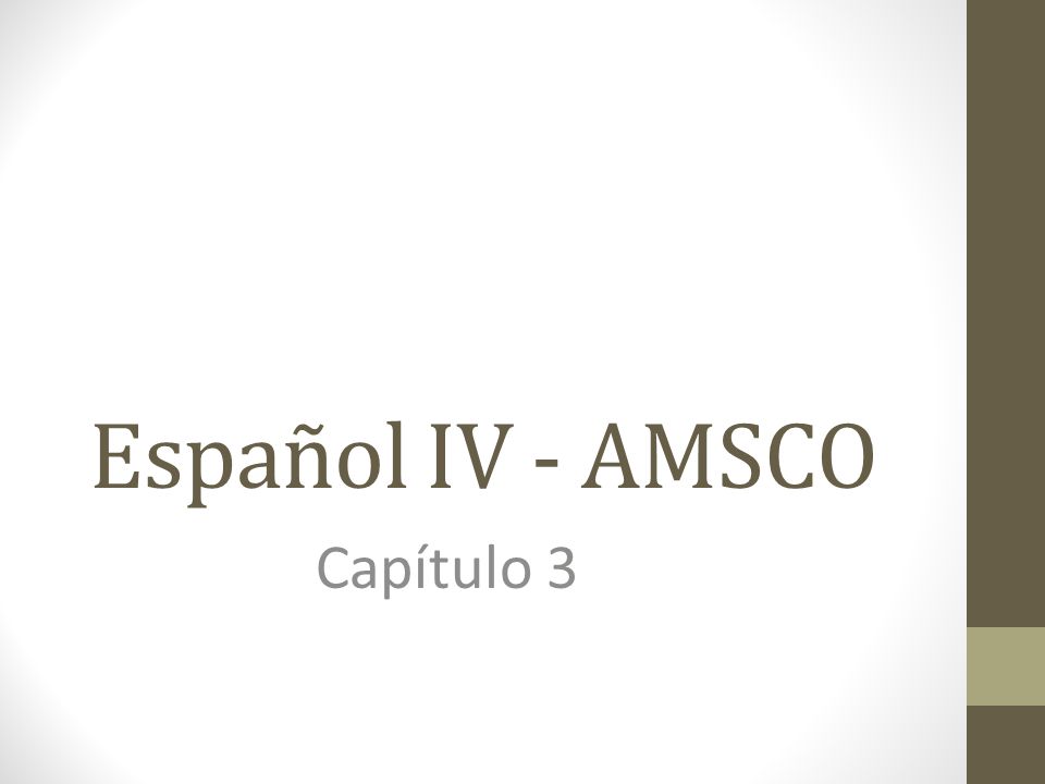 Español IV - AMSCO Capítulo 3