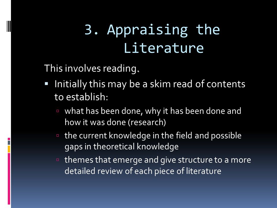 3.Appraising the Literature. This involves reading.