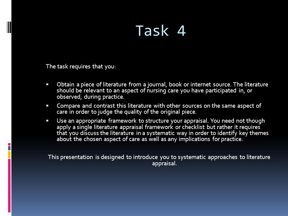 Task 4 The task requires that you:  Obtain a piece of literature from a journal, book or internet source.
