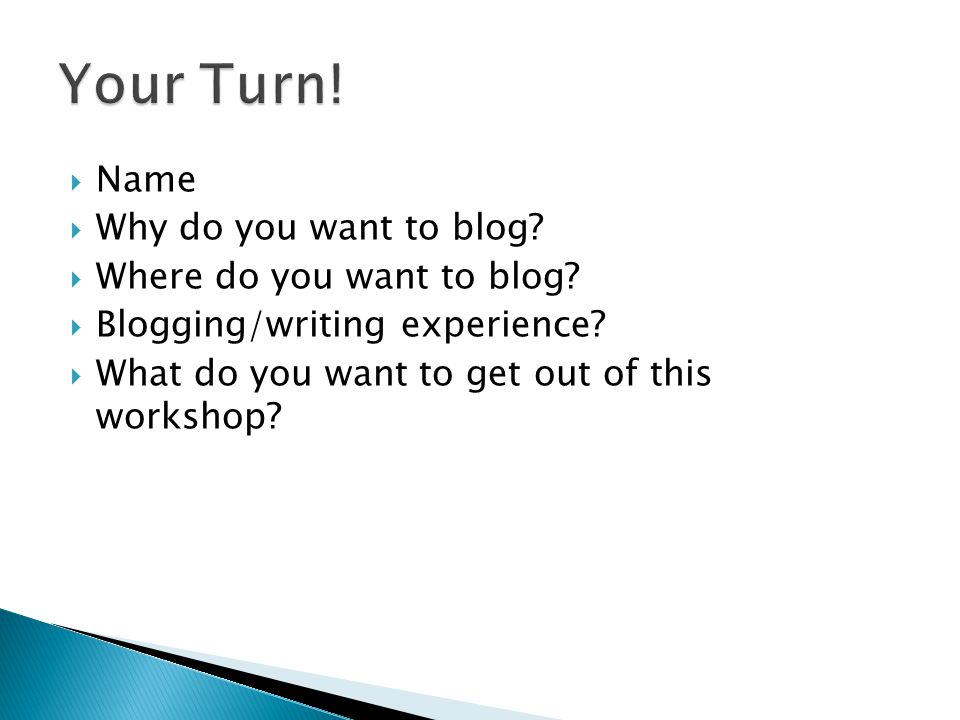  Name  Why do you want to blog.  Where do you want to blog.