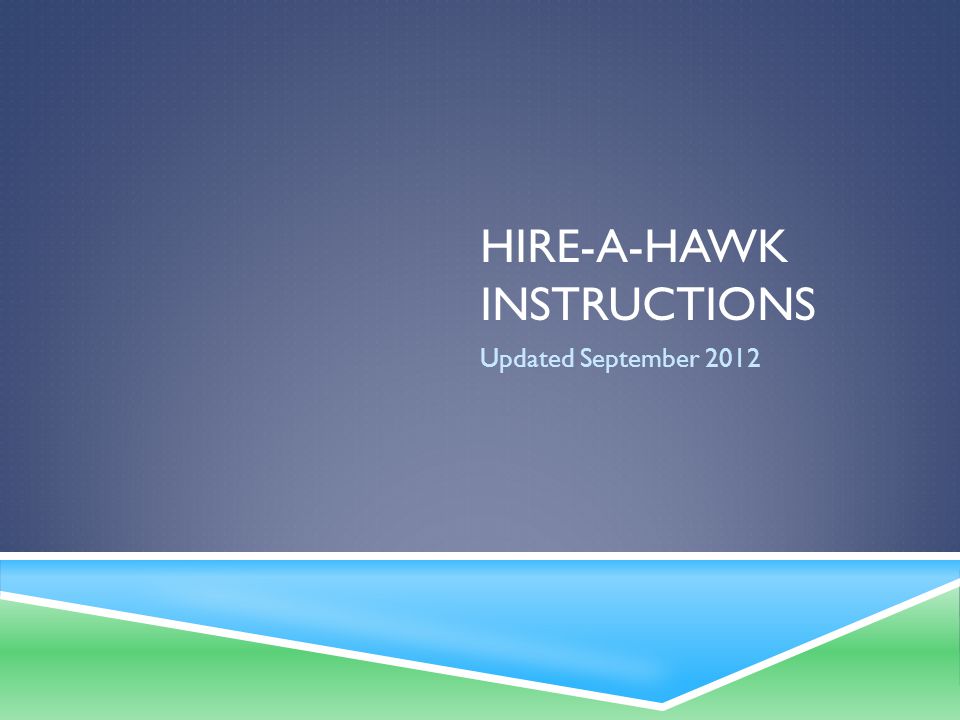 HIRE-A-HAWK INSTRUCTIONS Updated September 2012