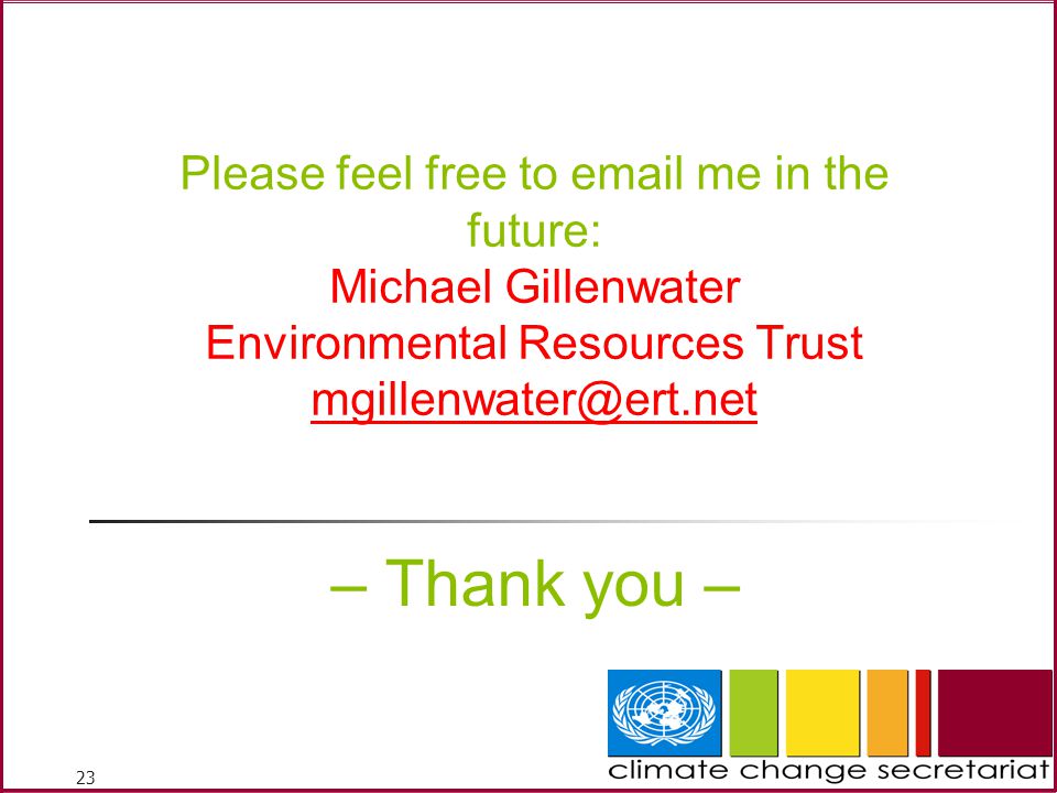 23 Please feel free to  me in the future: Michael Gillenwater Environmental Resources Trust  – Thank you –