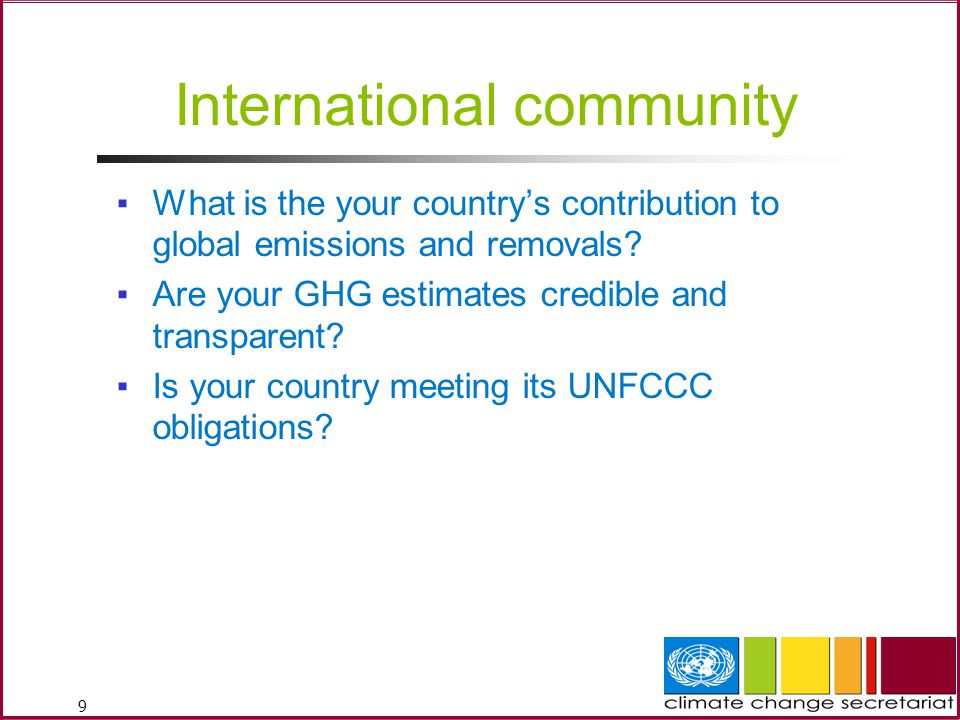 9 International community ▪What is the your country’s contribution to global emissions and removals.