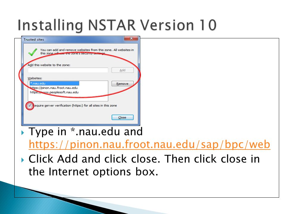  Type in *.nau.edu and      Click Add and click close.