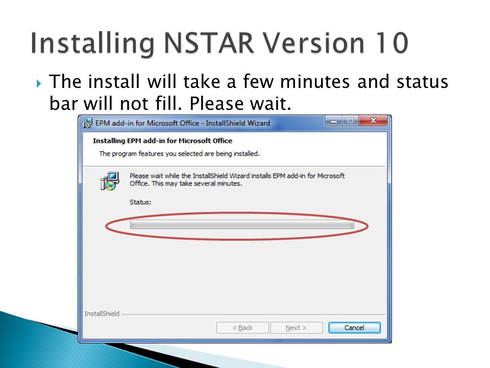  The install will take a few minutes and status bar will not fill. Please wait.
