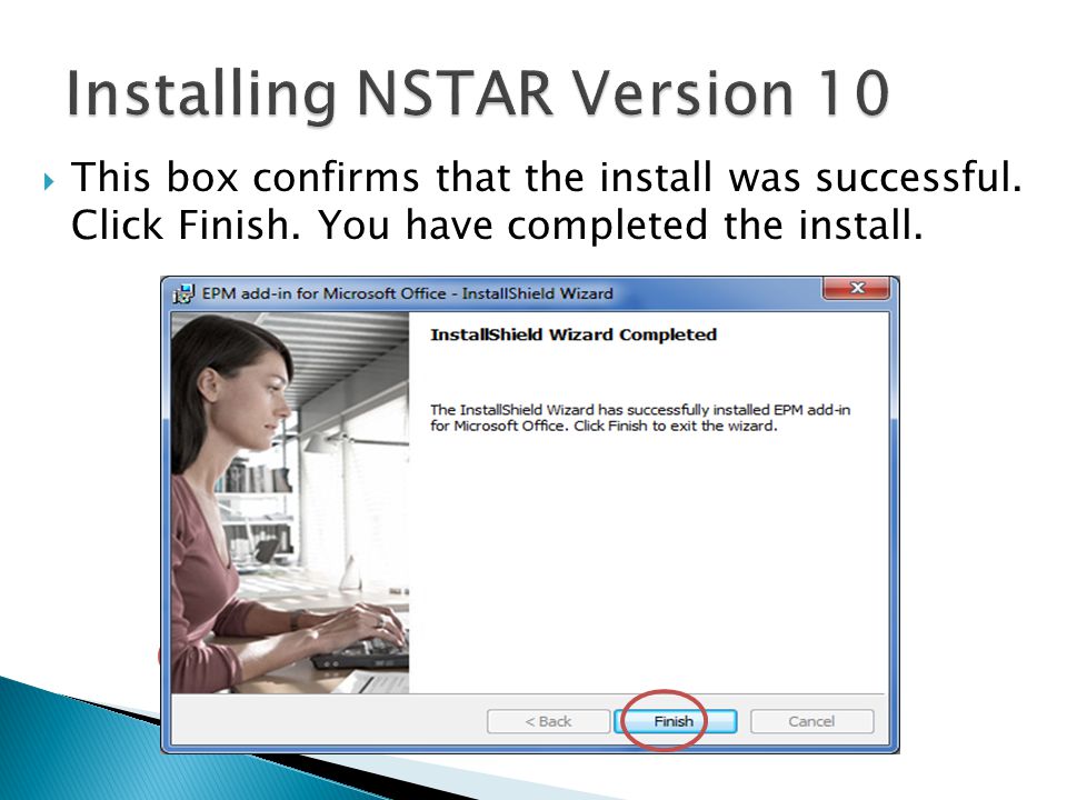  This box confirms that the install was successful. Click Finish. You have completed the install.