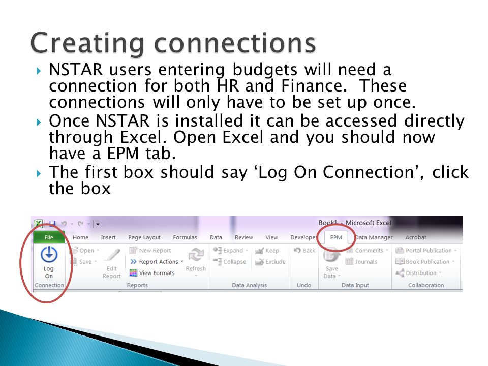  NSTAR users entering budgets will need a connection for both HR and Finance.