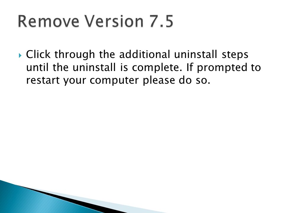  Click through the additional uninstall steps until the uninstall is complete.