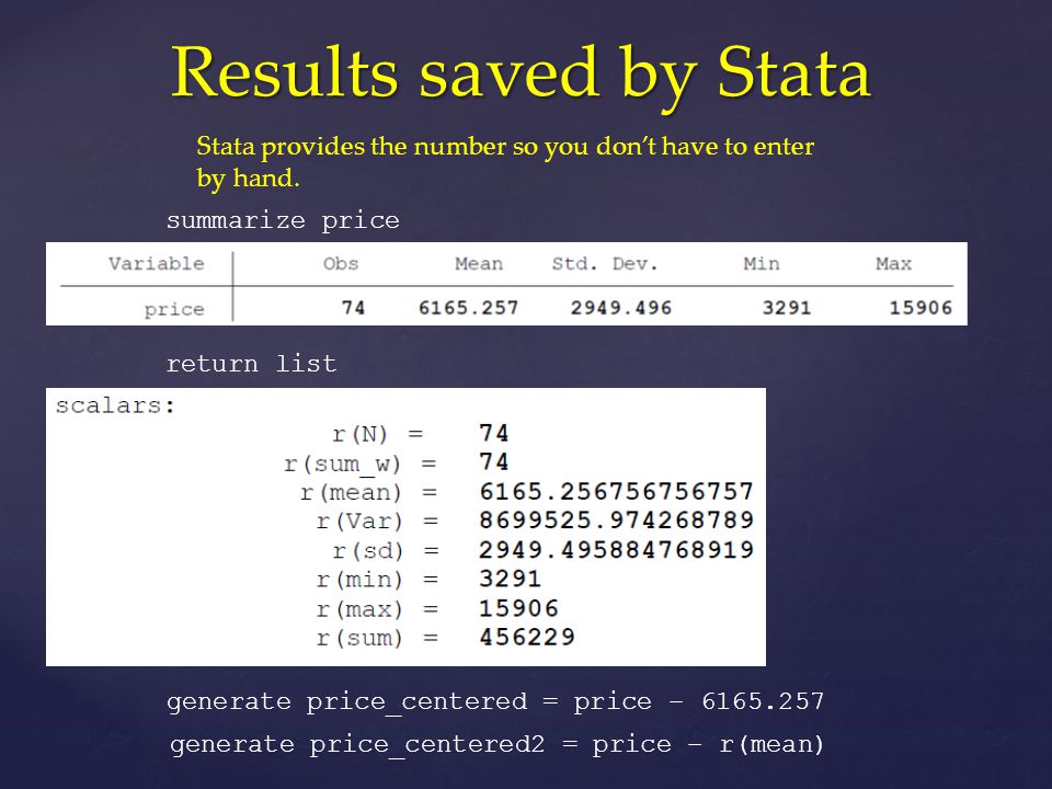 Results saved by Stata Stata provides the number so you don’t have to enter by hand.