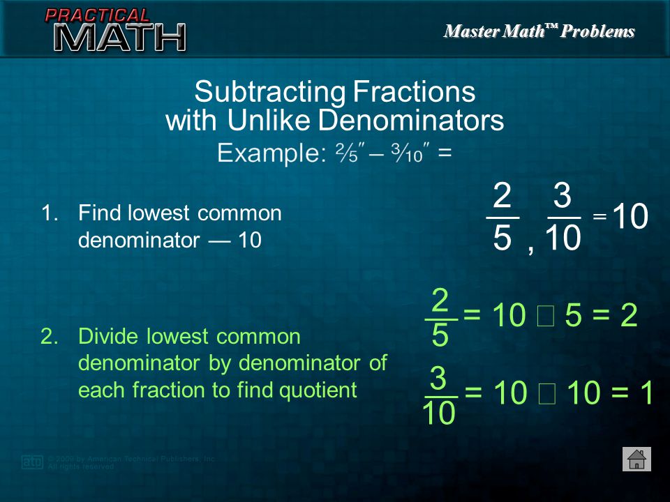 Master Math ™ Problems 1.Find lowest common denominator — 10 Subtracting Fractions with Unlike Denominators , =