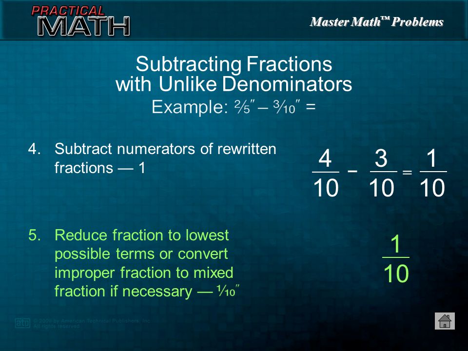 Master Math ™ Problems 4.Subtract numerators of rewritten fractions — 1 Subtracting Fractions with Unlike Denominators = –