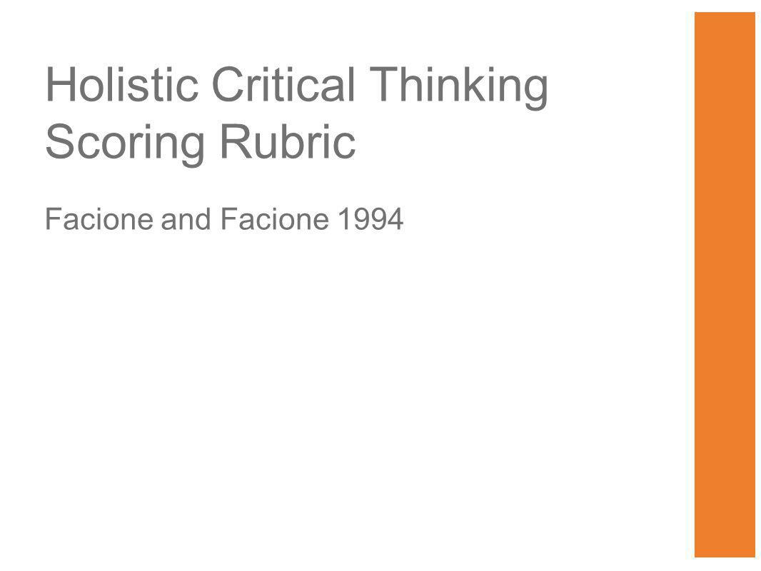 Holistic Critical Thinking Scoring Rubric Facione and Facione 1994