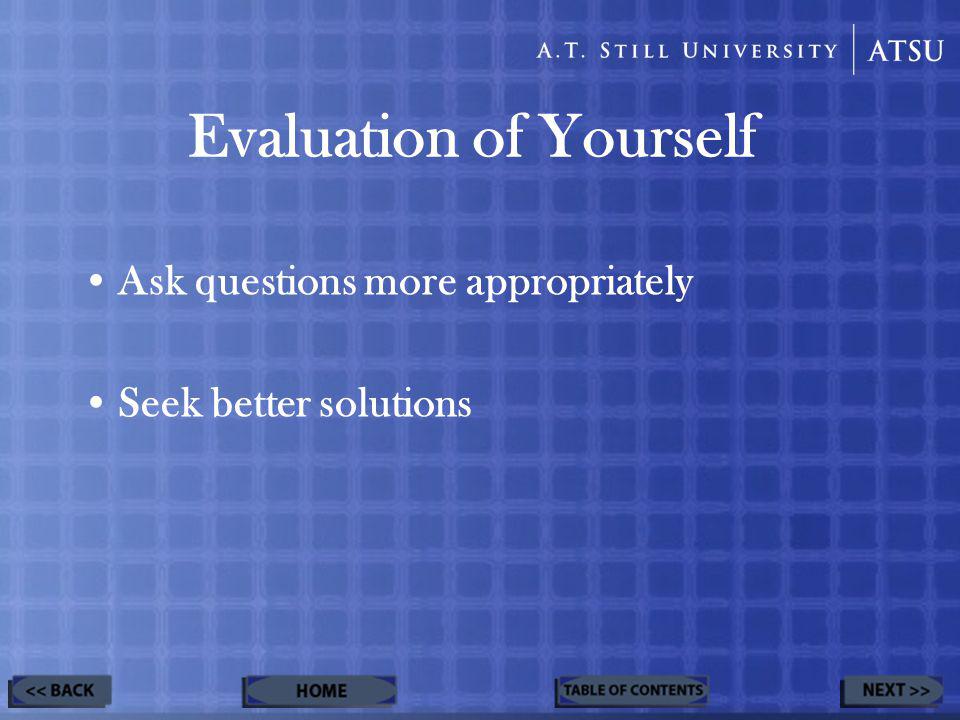 Evaluation of Yourself Ask questions more appropriately Seek better solutions